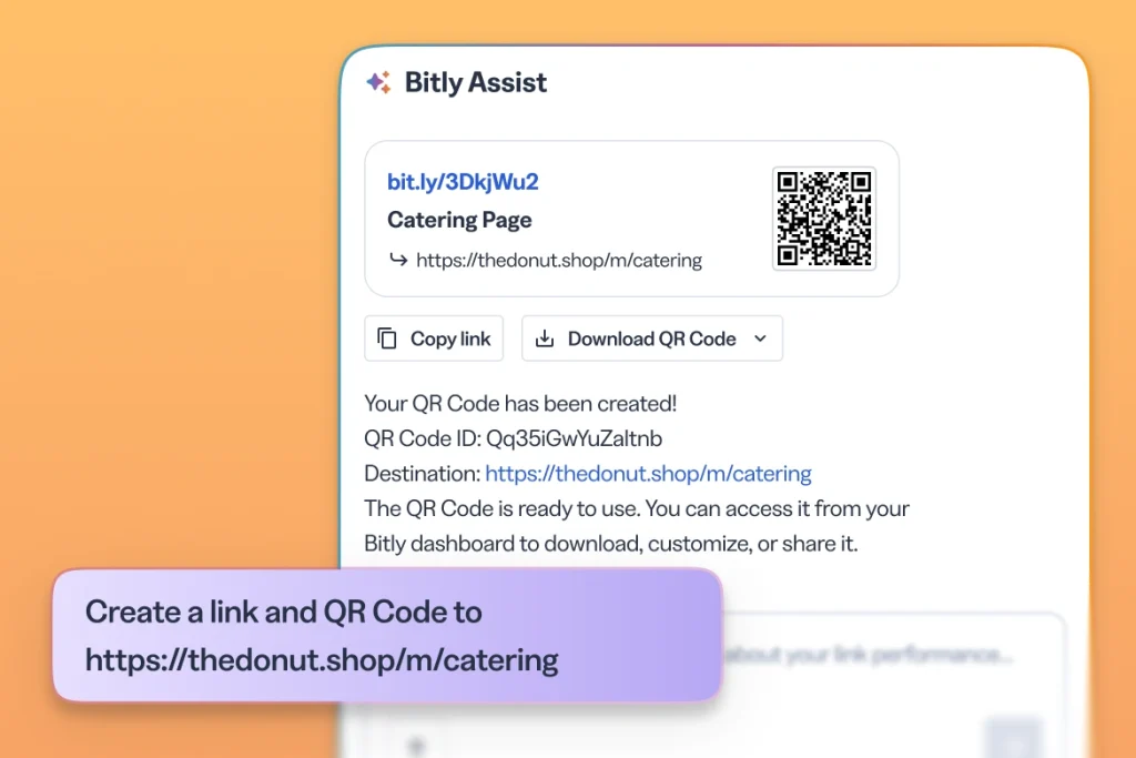 Describe what you want to create and Bitly Assist builds it: links with custom back-halves, QR Codes with on-brand colors, or bulk uploads for multiple links.