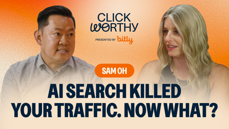 Click Worthy Podcast with Sam Oh and Tara Robertson episode titled AI search killed your traffic. Now what?